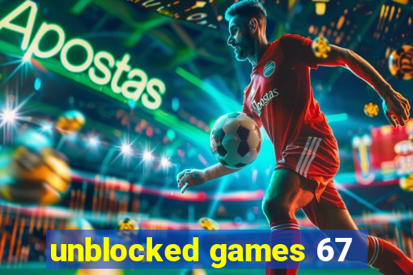 unblocked games 67